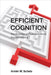 Efficient Cognition: The Evolution of Representational Decision Making by Armin W. Schulz