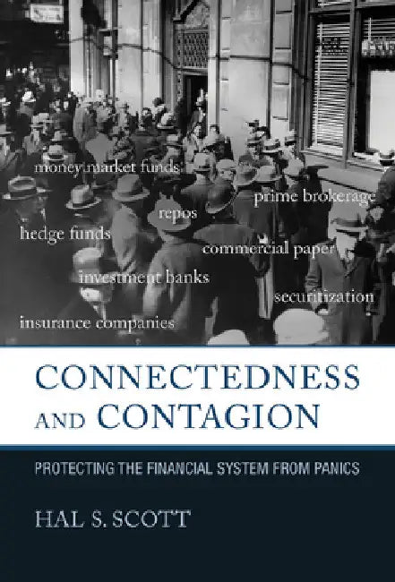 Connectedness and Contagion: Protecting the Financial System from Panics by Hal S. Scott