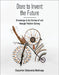 Dare to Invent the Future: Knowledge in the Service of and Through Problem-Solving by Clapperton Chakanets Mavhunga