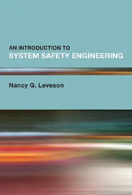 An Introduction to System Safety Engineering by Nancy G. Leveson