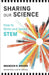 Sharing Our Science: How to Write and Speak Stem by Brandon R. Brown