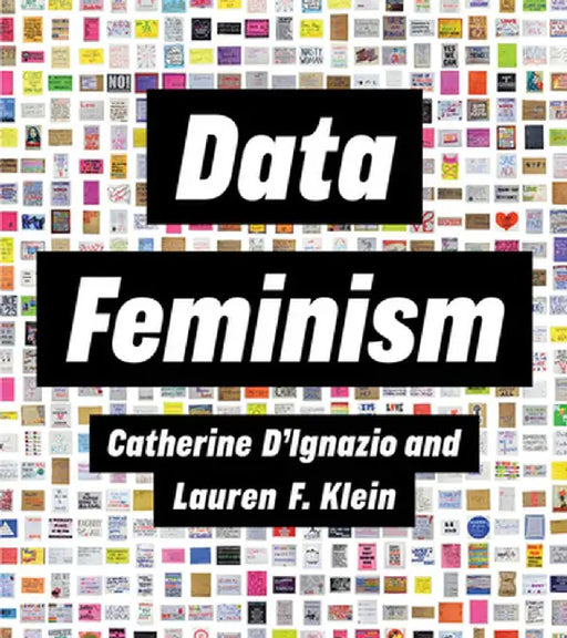Data Feminism by Catherine D'Ignazio