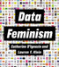 Data Feminism by Catherine D'Ignazio