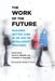 The Work of the Future: Building Better Jobs in an Age of Intelligent Machines by David Autor