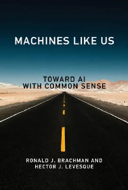Machines Like Us: Toward AI with Common Sense by Ronald J. Brachman