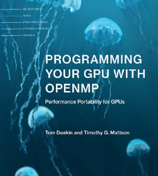 Programming Your Gpu with Openmp: Performance Portability for Gpus by Tom Deakin
