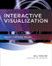 Interactive Visualization: Insight Through Inquiry by Bill Ferster