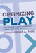 Optimizing Play: Why Theorycrafting Breaks Games and How to Fix It by Christopher A. Paul