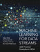 Machine Learning for Data Streams: With Practical Examples in Moa by Albert Bifet