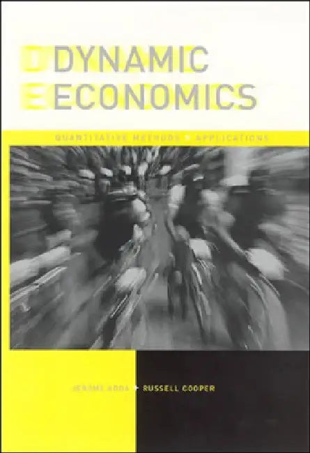 Dynamic Economics: Quantitative Methods and Applications by Jerome Adda