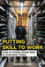 Putting Skill to Work: How to Create Good Jobs in Uncertain Times by Nichola Lowe