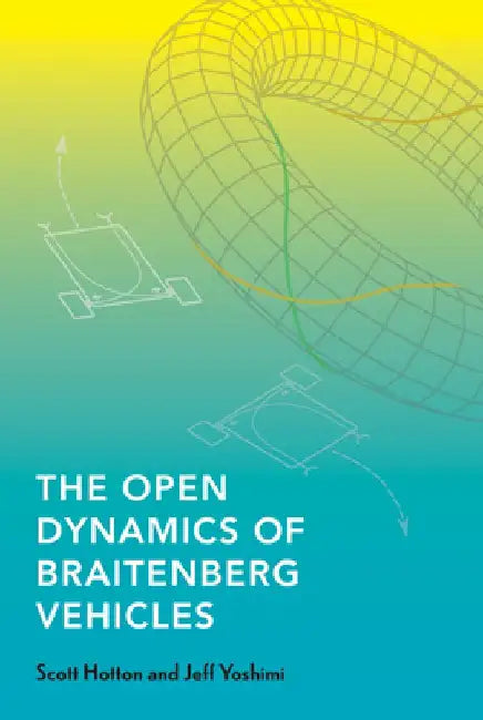 The Open Dynamics of Braitenberg Vehicles by Scott Hotton
