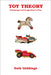 Toy Theory: Technology and Imagination in Play by Seth Giddings