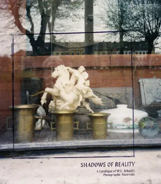 Shadows of Reality: A Catalogue of W.G. Sebald's Photographic Materials by Clive Scott