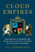 Cloud Empires: How Digital Platforms Are Overtaking the State and How We Can Regain Control by VILI Lehdonvirta