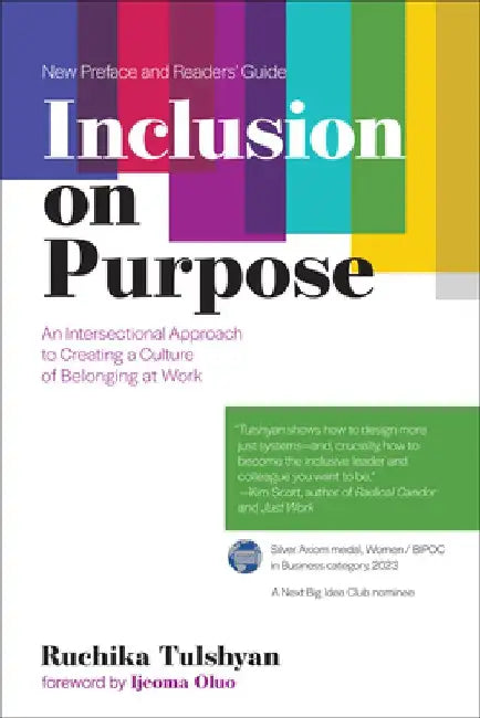 Inclusion on Purpose: An Intersectional Approach to Creating a Culture of Belonging at Work by Ruchika Tulshyan