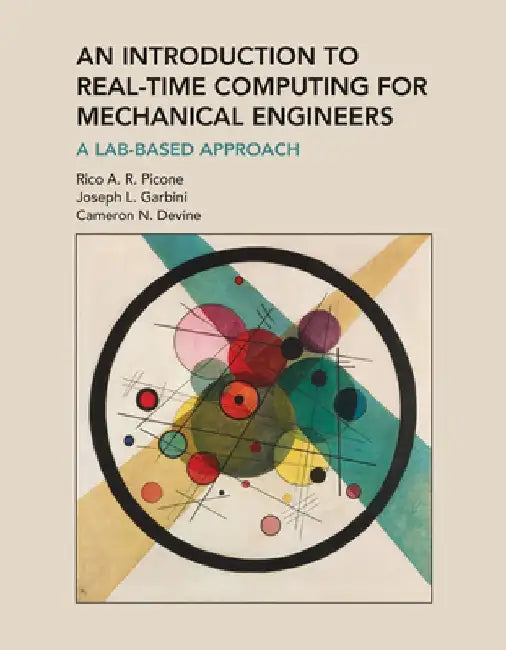 An Introduction to Real-Time Computing for Mechanical Engineers: A Lab-Based Approach by Rico A. R. Picone