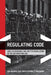 Regulating Code: Good Governance and Better Regulation in the Information Age by Ian Brown
