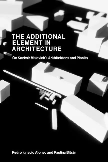 The Additional Element in Architecture by Pedro Ignacio Alonso