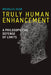 Truly Human Enhancement: A Philosophical Defense of Limits by Nicholas Agar