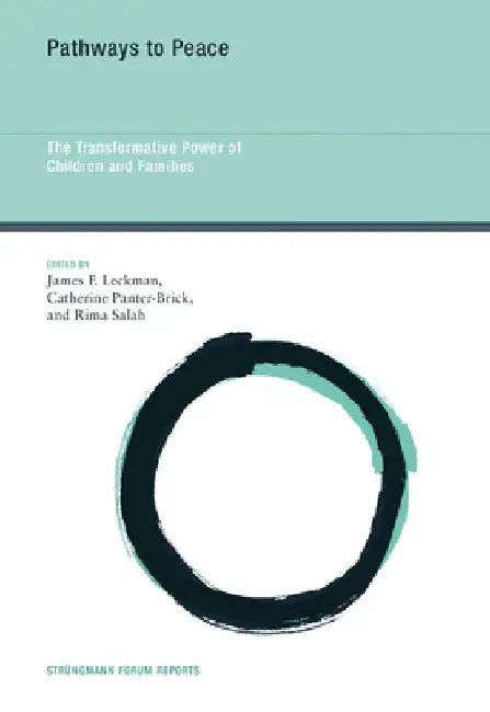 Pathways to Peace: The Transformative Power of Children and Families by James F. Leckman