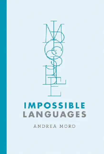 Impossible Languages by Andrea Moro