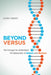 Beyond Versus: The Struggle to Understand the Interaction of Nature and Nurture by James Tabery