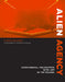 Alien Agency: Experimental Encounters with Art in the Making by Chris Salter