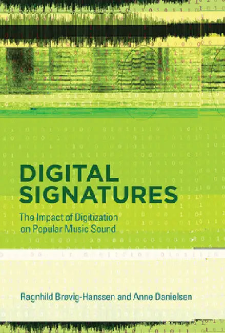 Digital Signatures: The Impact of Digitization on Popular Music Sound by Ragnhild Brøvig