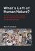 What's Left of Human Nature?: A Post-Essentialist, Pluralist, and Interactive Account of a Contested Concept by Maria Kronfeldner