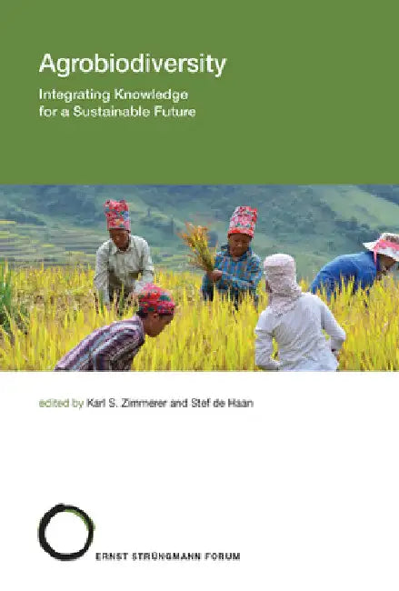Agrobiodiversity: Integrating Knowledge for a Sustainable Future by Karl S. Zimmerer