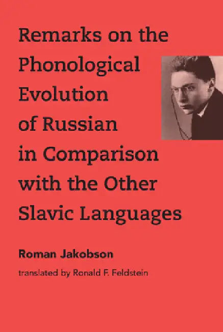 Remarks on the Phonological Evolution of Russian in Comparison with the Other Slavic Languages by Roman Jakobson
