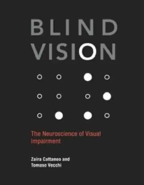 Blind Vision: The Neuroscience of Visual Impairment by Zaira Cattaneo, Tomaso Vecchi