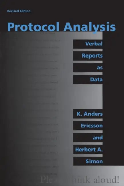 Protocol Analysis, Revised Edition: Verbal Reports as Data by K. Anders Ericsson, Herbert A. Simon