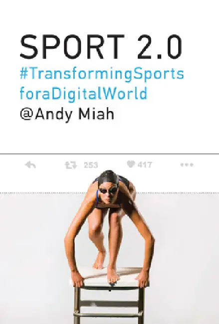 Sport 2.0: Transforming Sports for a Digital World by Andy Miah
