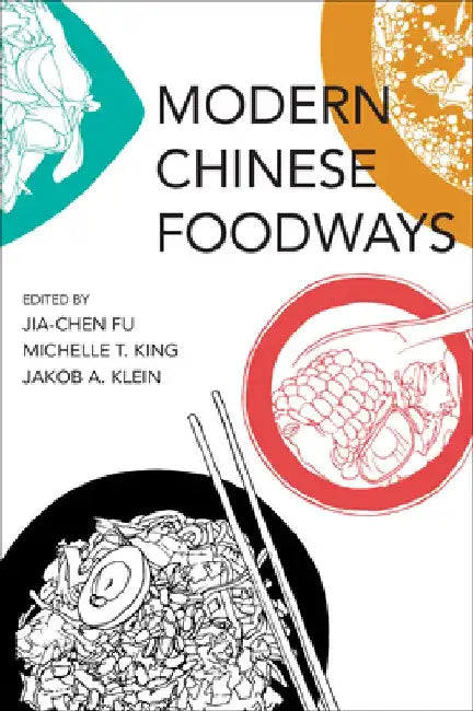Modern Chinese Foodways by Jia-Chen Fu
