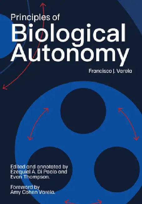Principles of Biological Autonomy, a new annotated edition by Francisco J. Varela