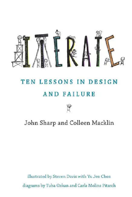 Iterate: Ten Lessons in Design and Failure by John Sharp