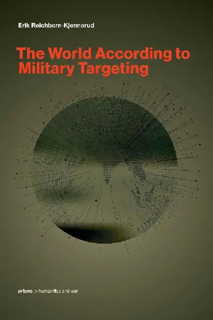 The World According to Military Targeting by Erik Reichborn-Kjennerud