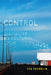 Control: Digitality as Cultural Logic by Seb Franklin