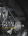 The Man Who Saw Tomorrow: The Life and Inventions of Stanford R. Ovshinsky by Lillian Hoddeson