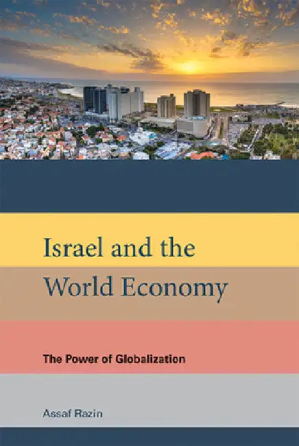 Israel and the World Economy: The Power of Globalization by Assaf Razin
