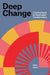 Deep Change: Creating Space for Meaningful Transformation by Kees Dorst