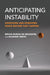 Anticipating Instability: Assessing and Removing Risks Before They Happen by Bruce Bueno de Mesquita