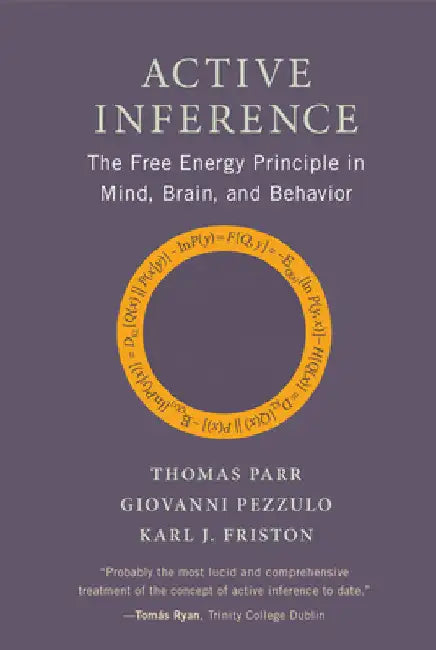 Active Inference: The Free Energy Principle in Mind, Brain, and Behavior by Parr, Thomas