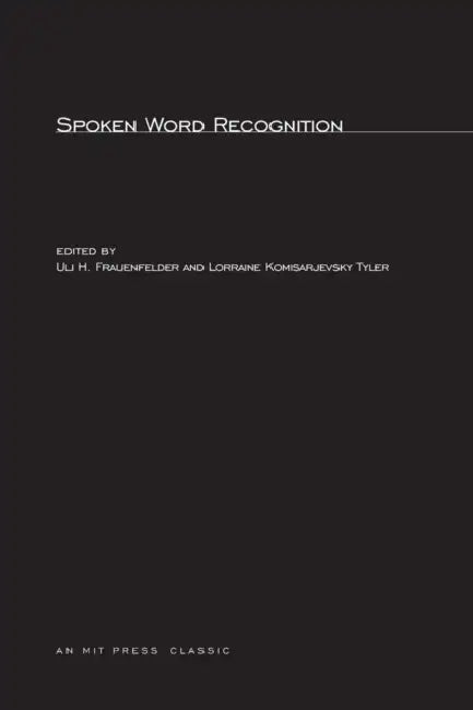 Spoken Word Recognition by Uli H. Frauenfelder, Lorraine K. Tyler