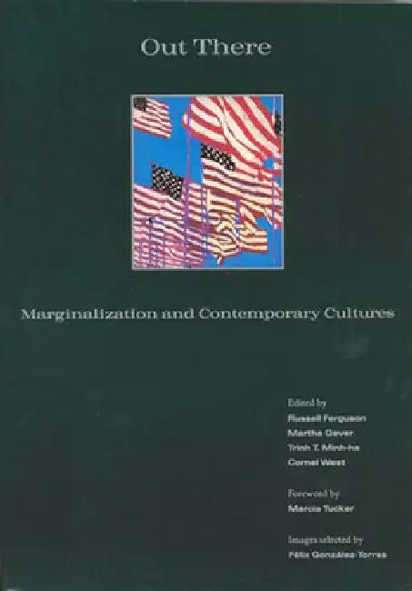Out There: Marginalization and Contemporary Culture by Russell Ferguson, Martha Gever, Trinh T. Minh-Ha