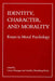 Identity, Character, and Morality: Essays in Moral Psychology by Owen Flanagan, Amelie Oksenberg Rorty