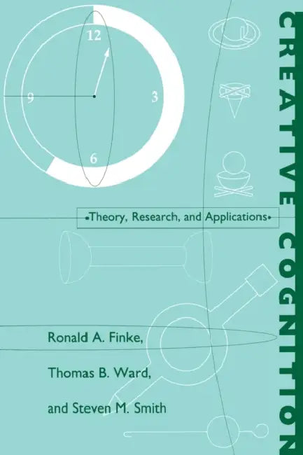 Creative Cognition: Theory, Research, and Applications by Ronald A. Finke, Thomas B. Ward, Steven M. Smith