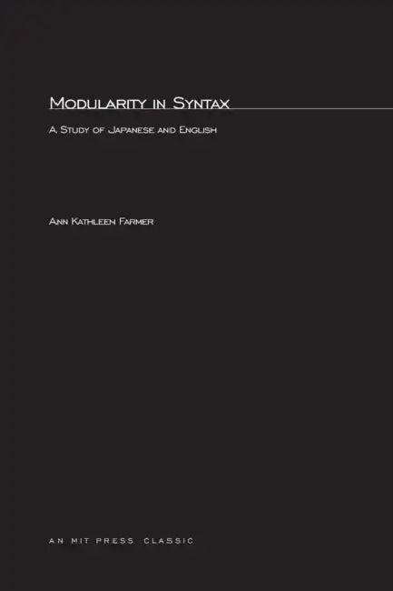 Modularity in Syntax: A Study of Japanese and English by Ann K. Farmer